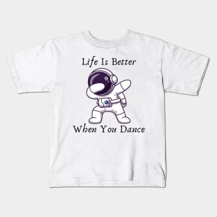 Life is better when you dance Kids T-Shirt